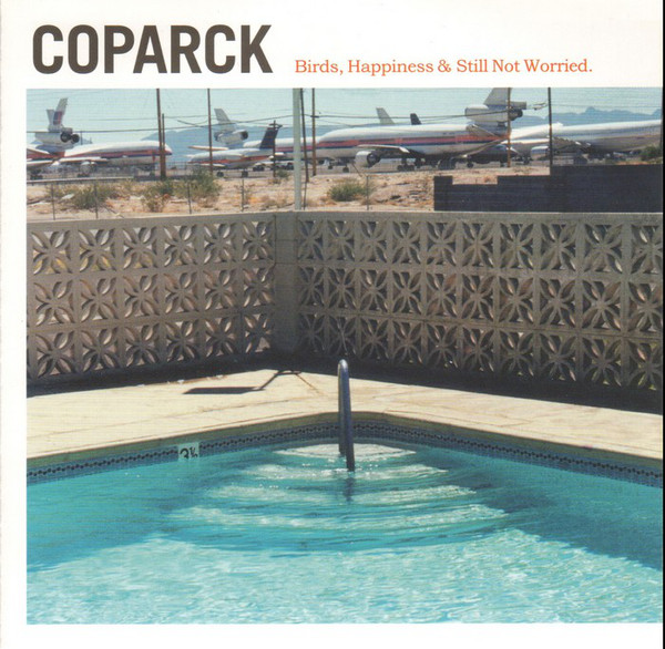 

Coparck - Birds. Happiness & Still Not Worried. (1 CD)