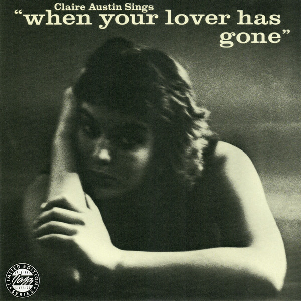 

Claire Austin ‎– Claire Austin Sings "When Your Lover Has Gone" (1 CD)