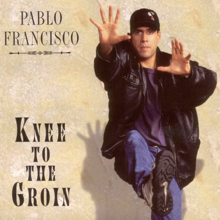 Pablo Francisco ?– Knee To The Groin (1 CD)