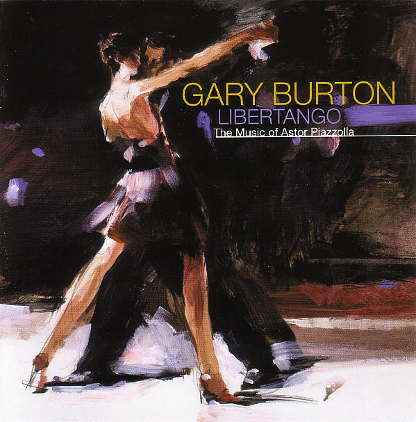 

Gary Burton: Libertango: Music Of Astor Piazzolla (1 CD)