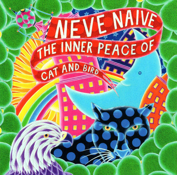 

Neve Naive - The Inner Peace Of Cat And Bird (1 CD)