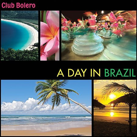 Club Bolero: Day In Brazil (1 CD)