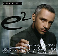 

Eros Ramazzotti E2