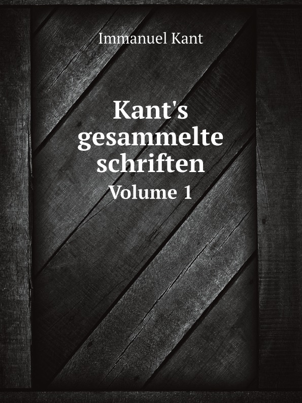 

Kant'S Gesammelte Schriften, Volume 1