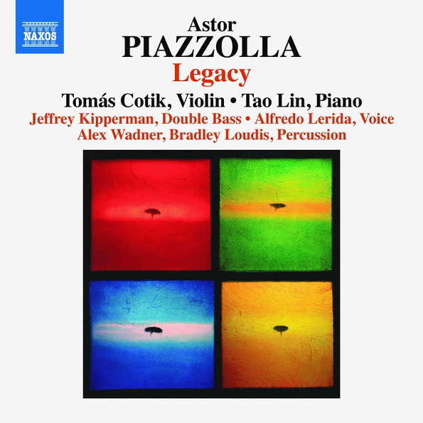 Tomas Cotik,Tao Lin,Jeffrey Kipperman,Alex Wadner, Bradley Loudis Astor Piazzolla: Legacy
