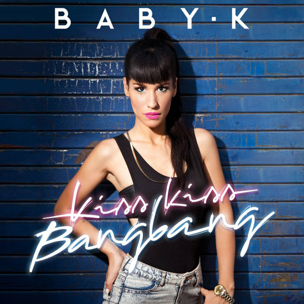 

Baby K: Kiss Kiss Bang Bang (1 CD)