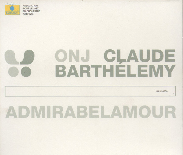 

Orchestre National De Jazz. Claude Barthelemy: Admirabelamour (1 CD)