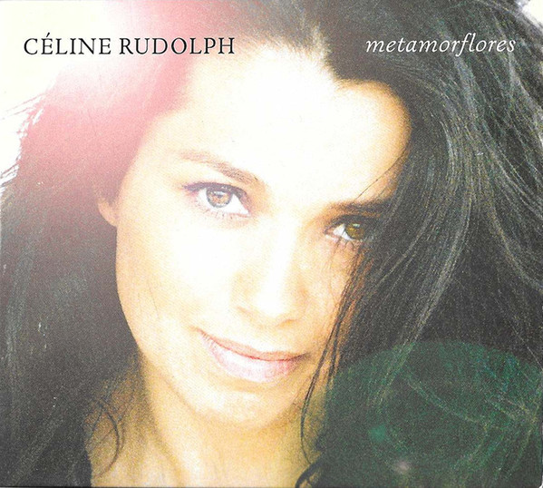 Celine Rudolph: Metamorflores (1 CD)
