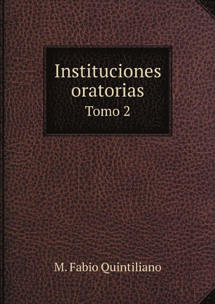 

Instituciones Oratorias, Tomo 2