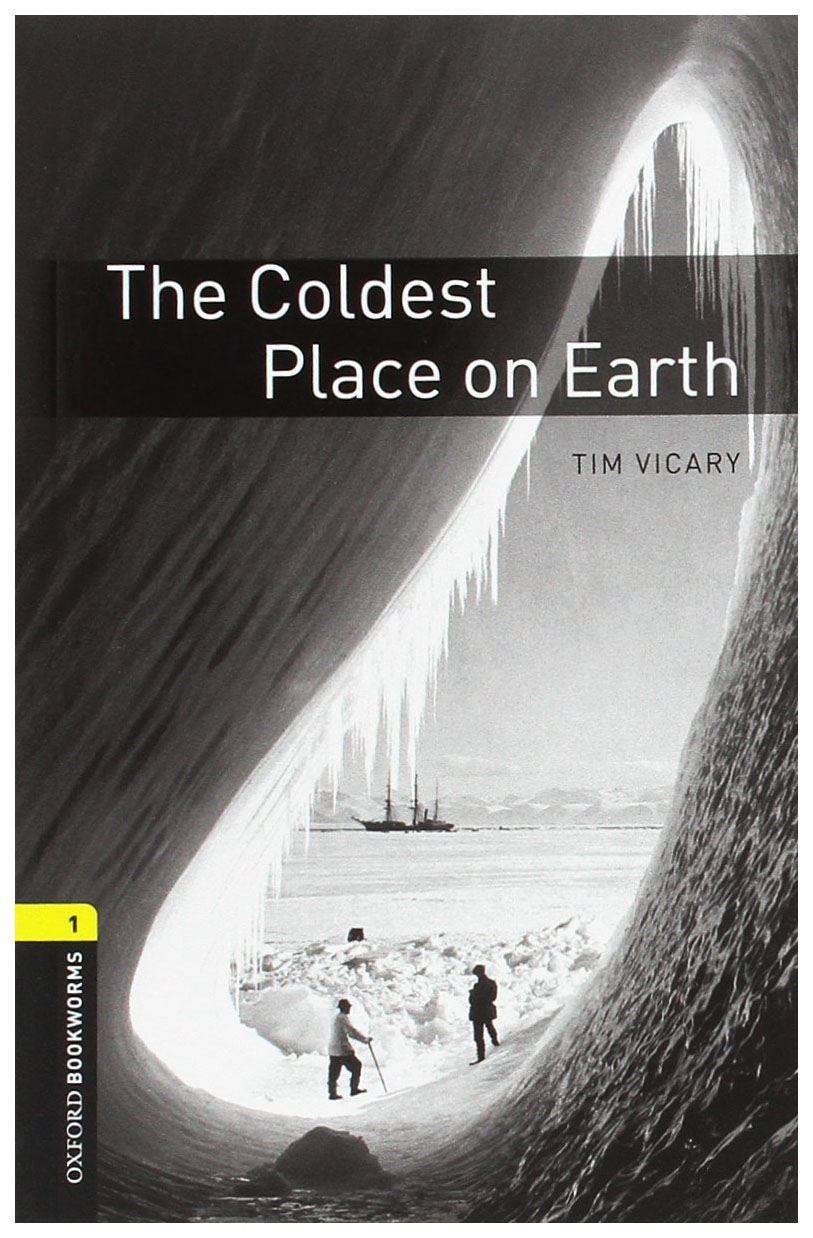 

Oxford Bookworms Library. Level 1. The Coldest Place on Earth audio pack