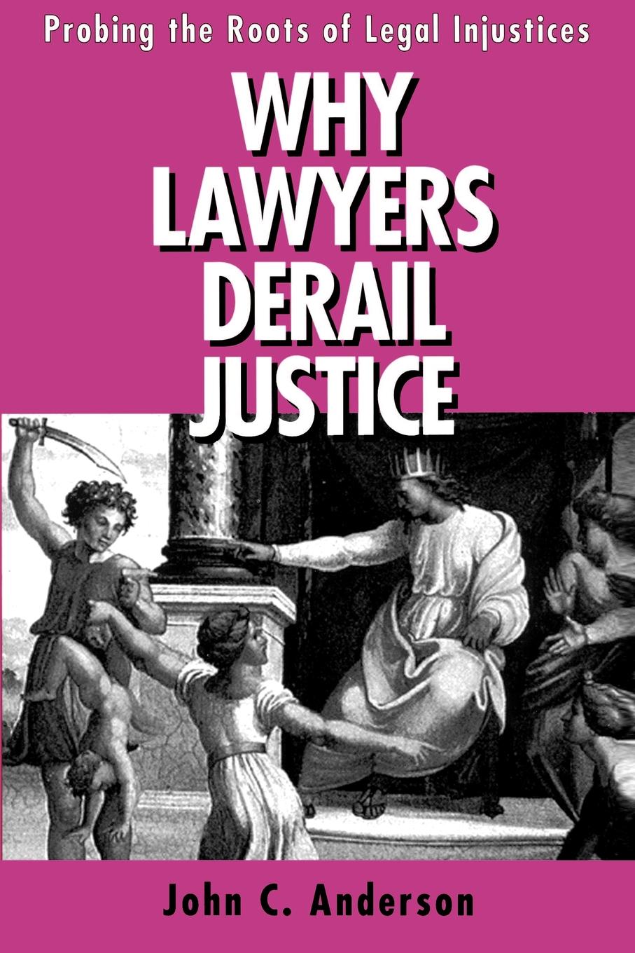 

Why Lawyers Derail Justice, Probing The Roots Of Legal Injustices