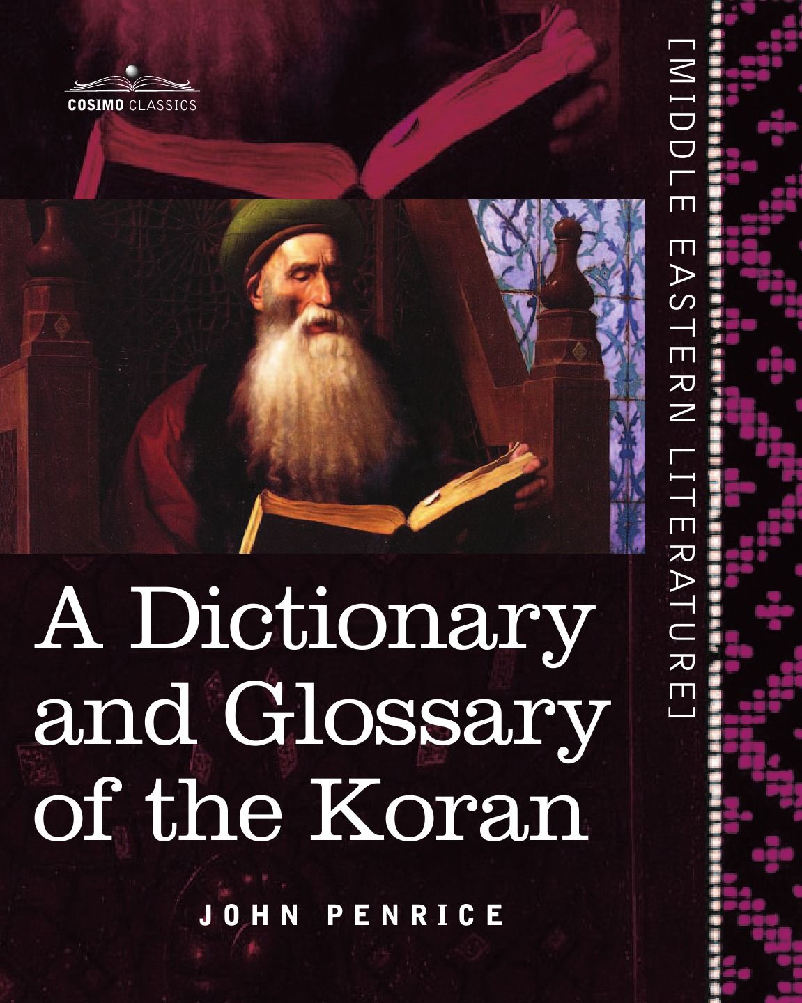 

A DIctIonary And Glossary Of The Koran, WIth CopIous GrammatIcal References And E...