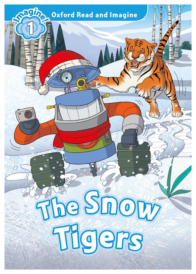 

Книга Oxford Read and Imagine. Level 1. The Snow Tigers