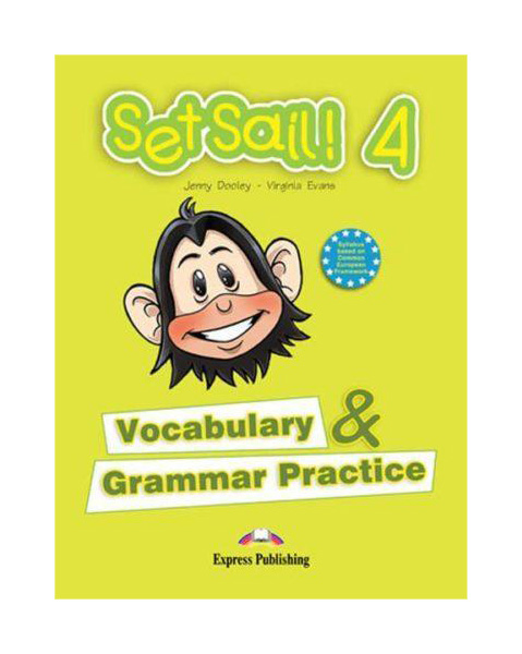 

Рабочая тетрадь Express Publishing "Set Sail! 4 Vocabulary & Grammar Practice"