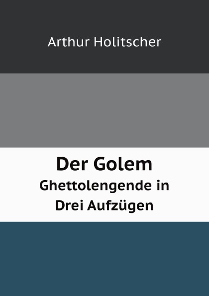 

Der Golem, Ghettolengende In Drei Aufzugen