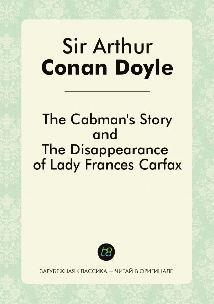 

The Cabman'S Story, And The Disappearance Of Lady Frances Carfax