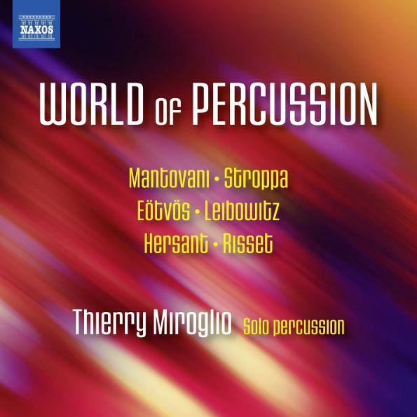 

Thierry Miroglio World Of Percussion: Mantrovani, Stroppa, Eotvos, Leibowitz