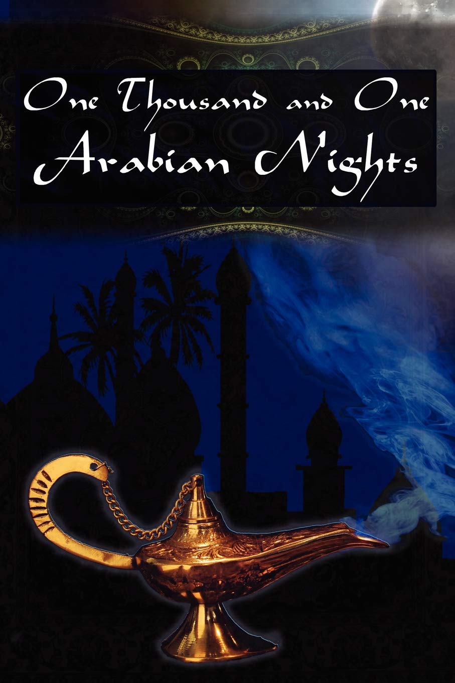 

One Thousand And One Arabian Nights, The Arabian Nights Entertainments