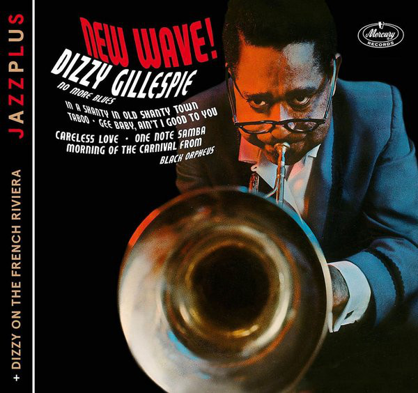 

Dizzy Gillespie - New Wave! (+ Dizzy On The French Riviera) (1 CD)
