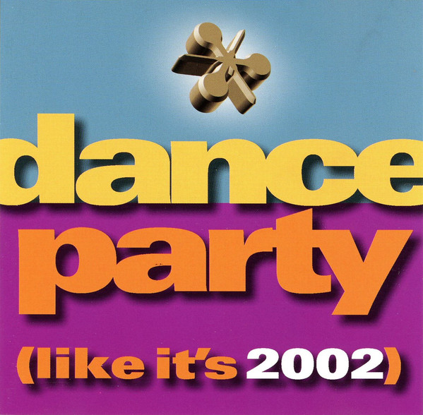 

Dance Party (Like It's 2002) (1 CD)