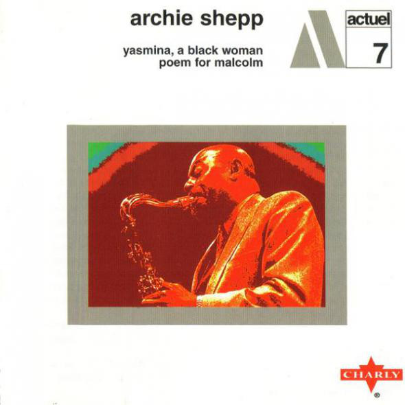 

Archie Shepp: Yasmina a Black Woman: Poem for Malcolm (1 CD)