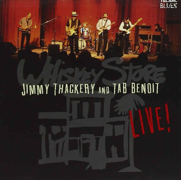 

Jimmy Thackery and Tab Benoit: Whiskey Store Live! (1 CD)