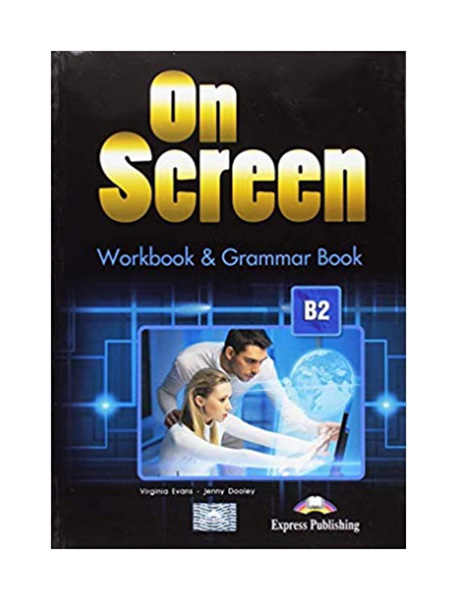 

Рабочая тетрадь Express Publishing "On Screen B2: Workbook & Grammar Book"