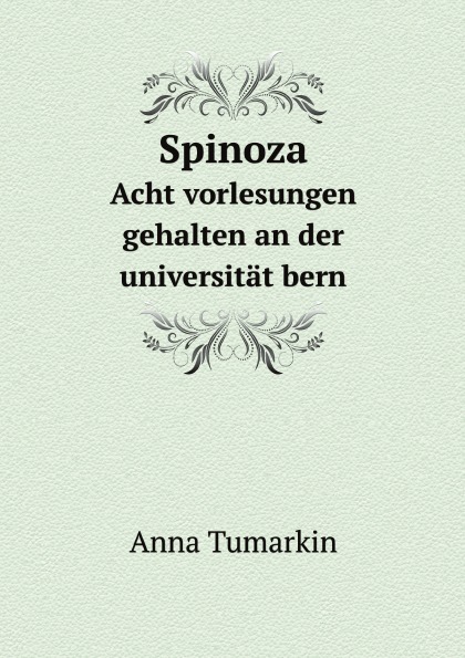 

Spinoza, Acht Vorlesungen Gehalten An Der Universitat Bern