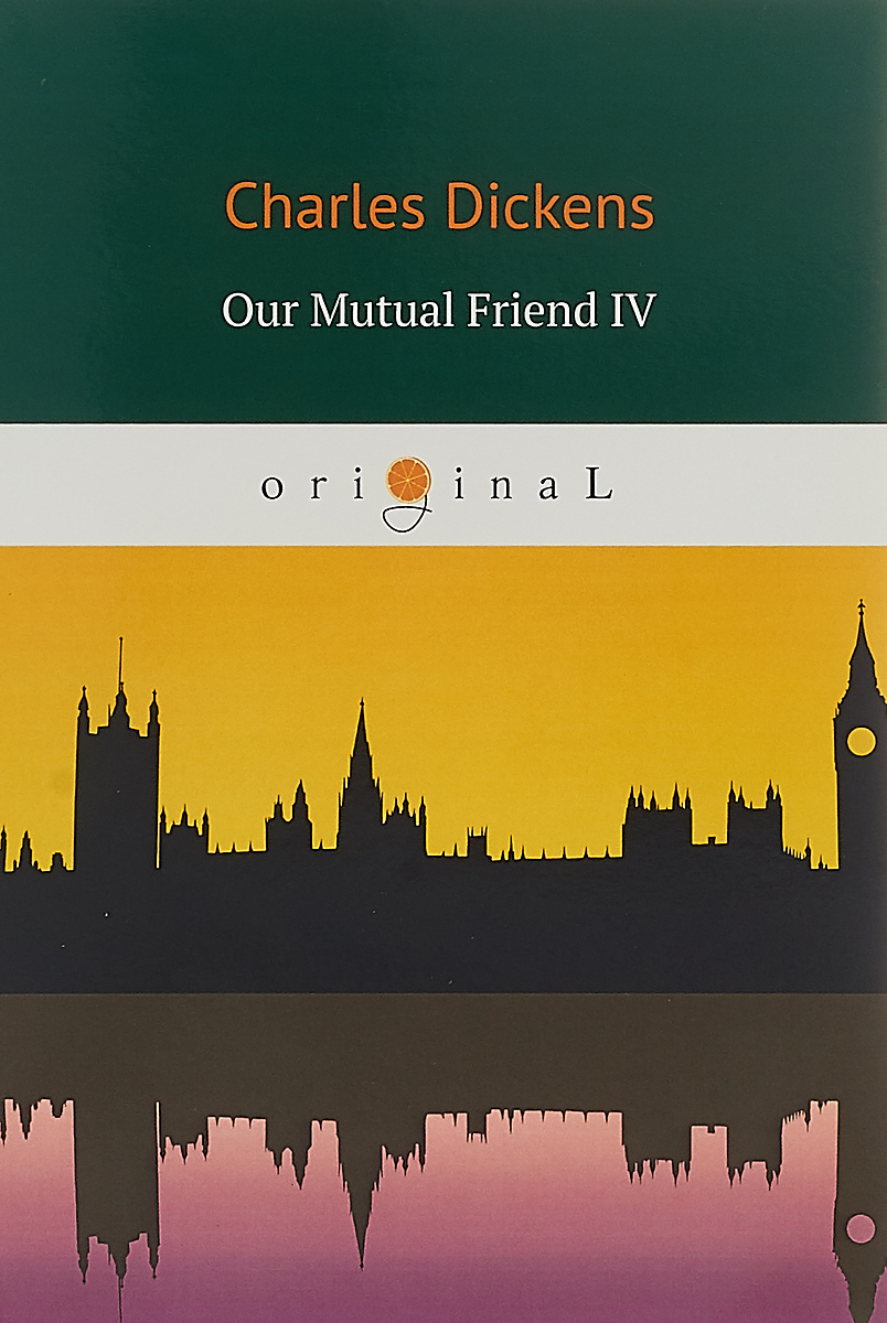 

Our Mutual Friend Iv