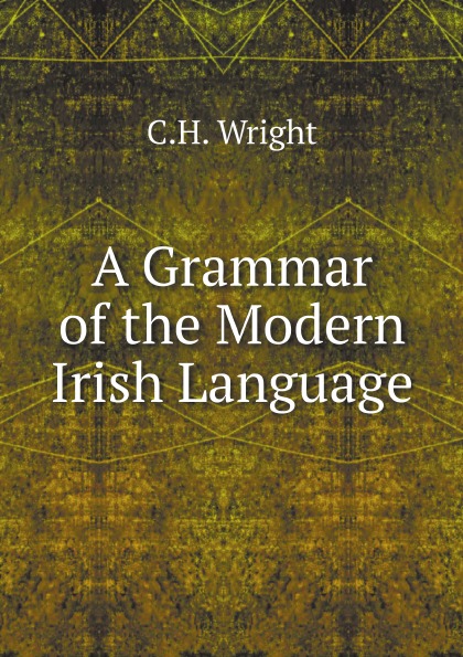 

A Grammar Of The Modern Irish Language