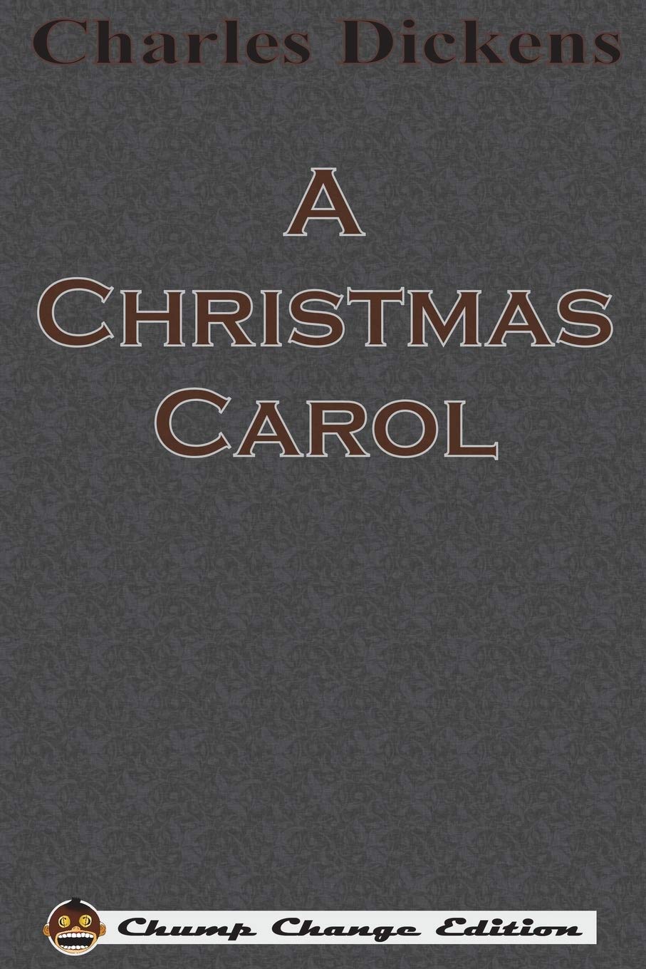 

A Christmas Carol (Chump Change Edition)