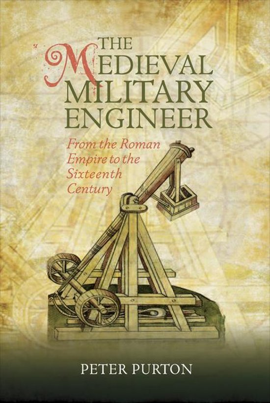 

Книга The Medieval Military Engineer. From the Roman Empire to the Sixteenth Century