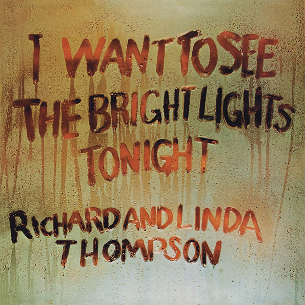 

Richard & Linda Thompson "I Want To See The Bright Lights Tonight"