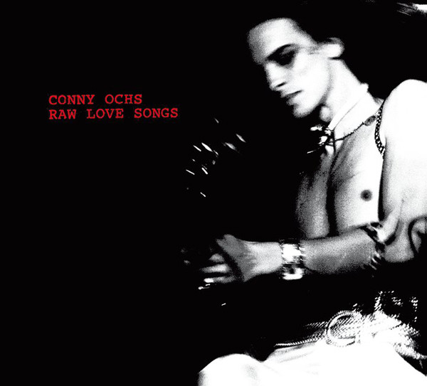 OCHS, CONNY - Raw Love Songs (1 CD)