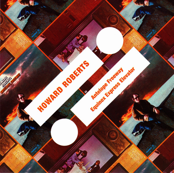 Howard Roberts - Antelope Freeway / Equinox Express Elevator, Impulse (1 CD)