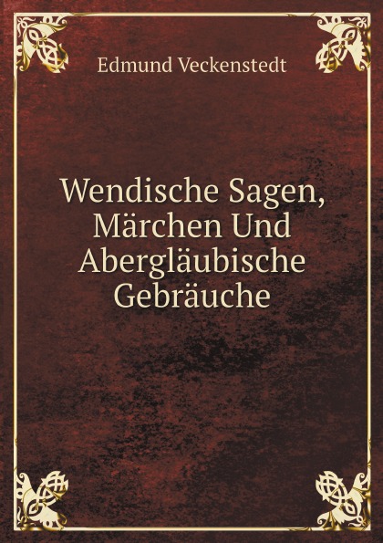 

Wendische Sagen, Marchen Und Aberglaubische Gebrauche