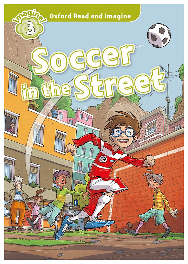 

Книга Oxford Read and Imagine: Level 3: Soccer in the Street
