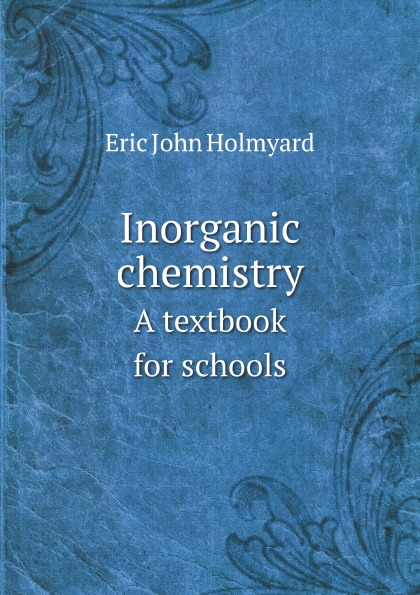 

Inorganic Chemistry, A Textbook For Schools