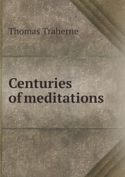 

Centuries Of Meditations