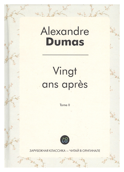 

Vingt Ans Apres. Tome Ii