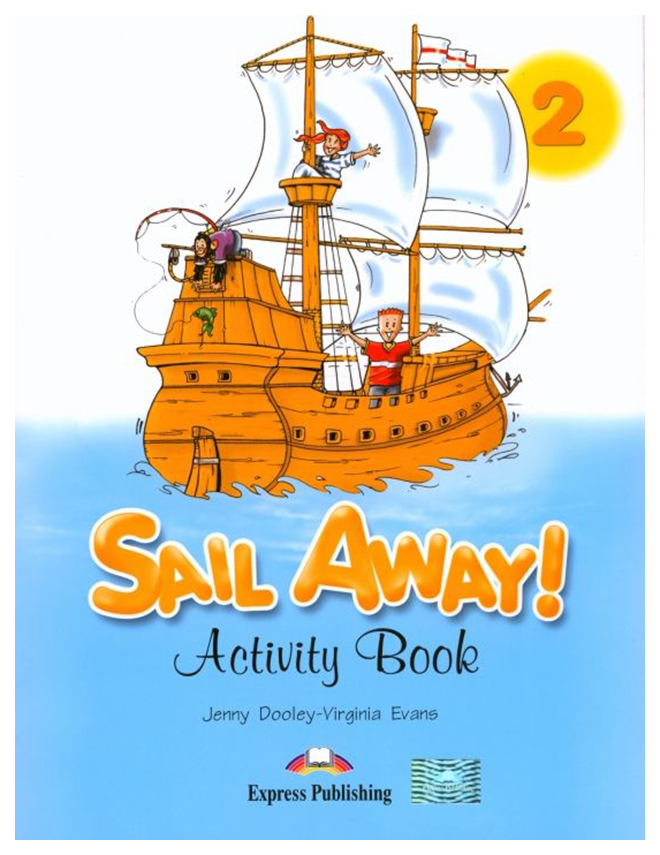

Книга Express Publishing Dooley Jenny "Sail Away! 2 Activity Book"