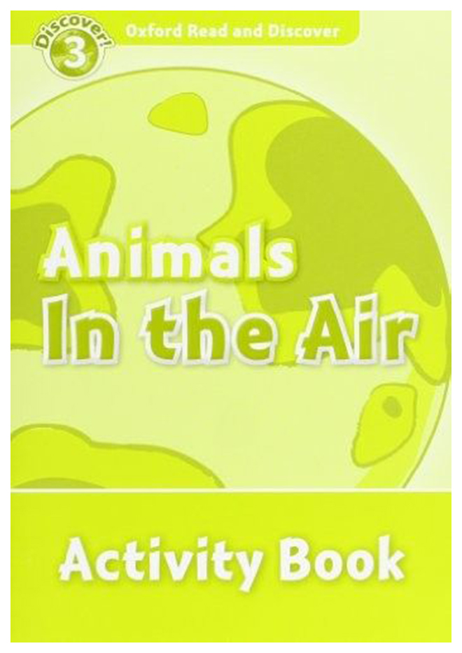 

Oxford Read and Discover: Level 3: Animals in the Air Activity Book