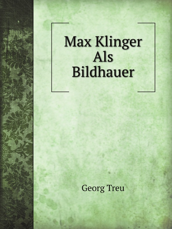 

Max Klinger Als Bildhauer