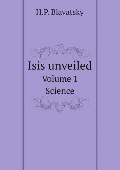 

Isis Unveiled, Volume 1, Science