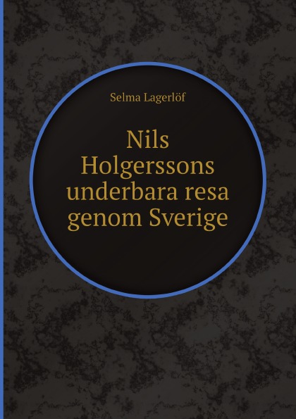 

Nils Holgerssons Underbara Resa Genom Sverige