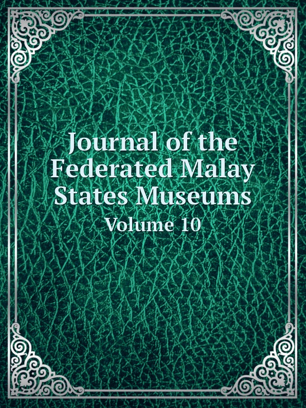 

Journal Of The Federated Malay States Museums, Volume 10
