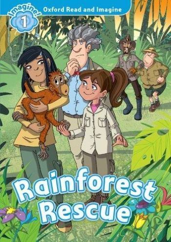 

Oxford Read and Imagine: Level 1: Rainforest Rescue