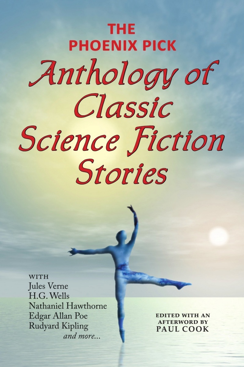 

The Phoenix Pick Anthology Of Classic Science Fiction Stories Verne, Wells, Kipling, ...