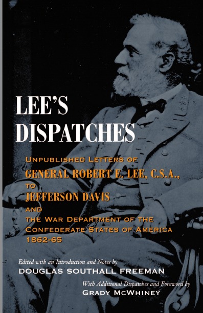 

Lee'S Dispatches, Unpublished Letters Of General Robert E, Lee, C, S, A, To Jeffe...