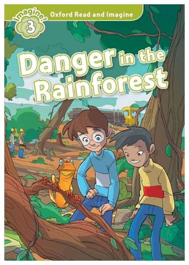 

Книга Oxford Read and Imagine. Level 3. Danger in the Rainforest Audio Pack
